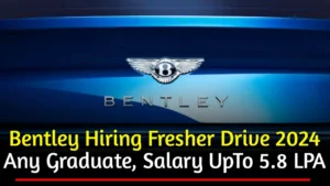 Bentley Hiring Freshers Drive 2024